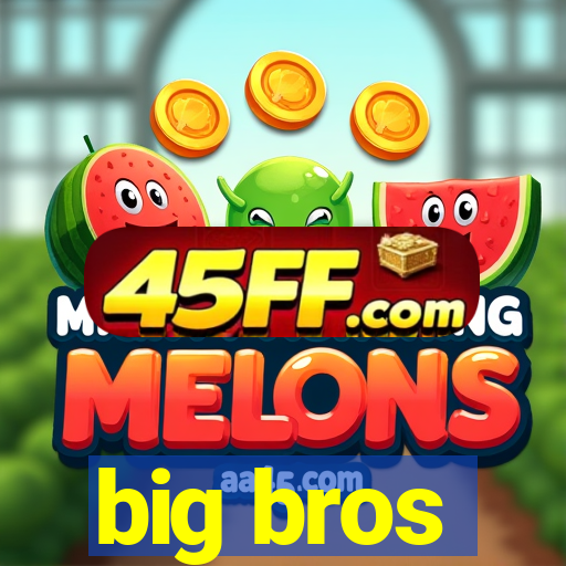 big bros